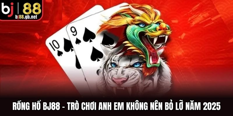 Rồng Hổ BJ88